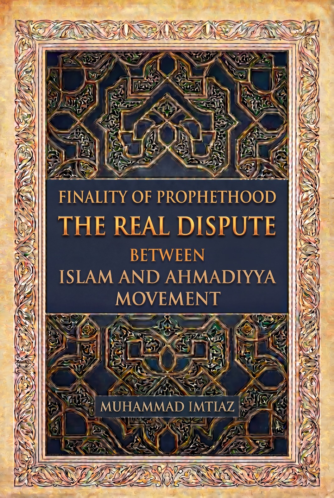 Finality of Prophethood – The Real Dispute Between Islam and Ahmadiyya Movement